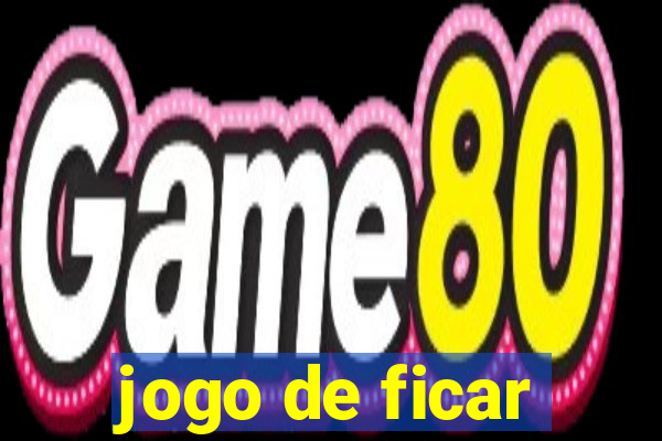 jogo de ficar